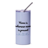 Home Is Where Mom Is, Tumbler, Mothers Day Gift, Mom Tumbler Cup, Mom Birthday Gift, Mom Present, Unique Mom Gifts, Present For Mom - Tawshia